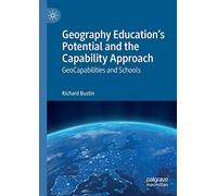 Geography Education's Potential and the Capability Approach – GeoCapabilities and Schools