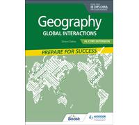Geography for the IB Diploma HL Core Extension: Prepare for Success : Global interactions