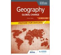 Geography for the IB Diploma SL and HL Core: Prepare for Success : Global change