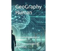 GeoGraphy Human: A Critical Epistemological Analysis