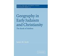 Geography in Early Judaism and Christianity: The Book of Jubilees: 113 (Society for New Testament Studies Monograph Series, Series Number 113)
