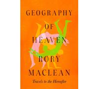 Geography of Heaven: Travels to the hereafter by Rory MacLean (English) Paperbac