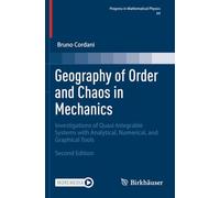 Geography of Order and Chaos in Mechanics: Investigations of Quasi-Integrable Systems with Analytical, Numerical, and Graphical Tools (Progress in Mathematical Physics)