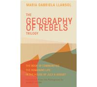 Geography of Rebels Trilogy: The Book of Communities, The Remaining Life, and In the House of July & August