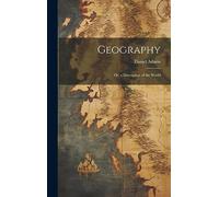 Geography: Or, a Description of the World