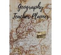 Geography Teacher Planner: Undated Lesson Planning Book/ Daily Class Organiser/ Suitable for any Teaching Level.