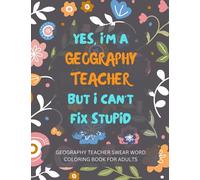 Geography Teacher Swear Word Coloring Book For Adults