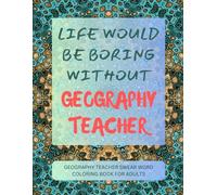 Geography Teacher Swear Word Coloring Book For Adults