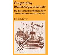 Geography, Technology, and War – Maritime History of the Mediterranean, 649–1571