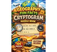 Geography Trivia Cryptograms: 100 Pages of Educational Puzzles to Sharpen Your Mind: Decode Fun Facts About Countries, Capitals, and Oceans; Solutions ... Decoder - Cryptogram Puzzles for Adults)