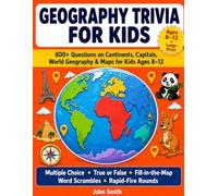 Geography Trivia for Kids: 800+ Questions on Continents, Capitals, US Geography, Maps & World Records