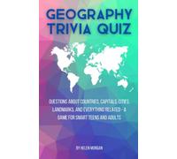 Geography Trivia Quiz: Questions about Countries, Capitals, Cities, Landmarks, and Everything Related - A Game For Smart Teens and Adults (Party Trivia)