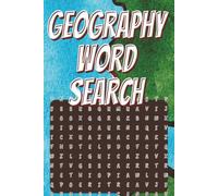 GEOGRAPHY WORD SEARCH: featuring 65 engaging word search puzzles that celebrate countries, capitals, continents, landmarks, oceans, rivers, mountains |6X9 format| 133 pages| Amazing gift idea