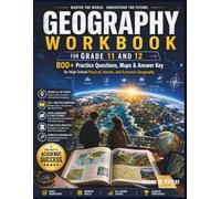 GEOGRAPHY WORKBOOK FOR GRADE 11 AND 12: 800+ Practice Questions, Maps & Answer Key for High School Physical, Human, and Economic Geography