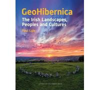 GeoHibernica: The Irish Landscapes, Peoples and Cultures