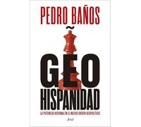 Geohispanidad: La potencia hispana en el nuevo orden geopolítico (Ariel)