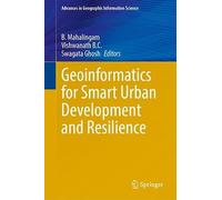 Geoinformatics for Smart Urban Development and Resilience (Advances in Geographic Information Science)