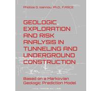 GEOLOGIC EXPLORATION AND RISK ANALYSIS IN TUNNELING AND UNDERGROUND CONSTRUCTION: Based on a Markovian Geologic Prediction Model