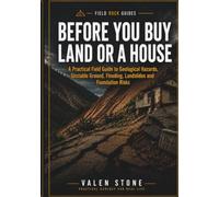 Geological Hazards for Land & Houses: How to Spot Unstable Ground, Drainage Problems, Landslides, Floods and Dangerous Terrain Before They Damage Your Property