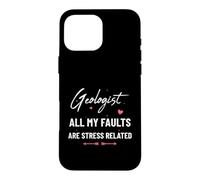 Geologist All My Faults Are Stress Related Fun Earth Science Case for iPhone 16 Pro Max
