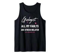 Geologist All My Faults are Stress Related Fun Earth Science Tank Top