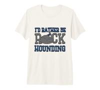 Geologist Geology - I'd Rather be Rock Hounding Premium T-Shirt