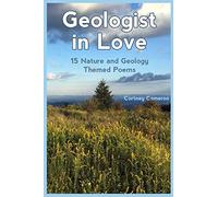 Geologist in Love: 15 Nature and Geology Themed Poems