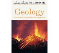 Geology: A Fully Illustrated, Authoritative and Easy-To-Use Guide (Golden Guide from St. Martin's Press)