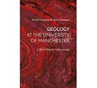 Geology at the University of Manchester: A Brief History (1851-2004)