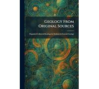 Geology From Original Sources: Organized Collateral Readings for Students in General Geology