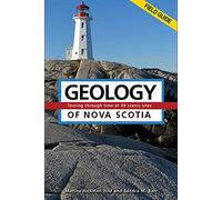 Geology of Nova Scotia Field Guide: Touring Through Time at 48 Scenic Sites