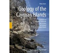 Geology of the Cayman Islands: Evolution of Complex Carbonate Successions on Isolated Oceanic Islands