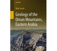 Geology of the Oman Mountains, Eastern Arabia (GeoGuide) – Springer Verlag