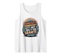 Geology Rock Types Humor - Let’s Not Take It for Granite Tank Top