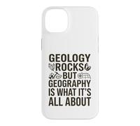 Geology Rocks, but Geography Is What It's All About Case for iPhone 14 Plus