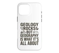 Geology Rocks, but Geography Is What It's All About Case for iPhone 16 Pro Max