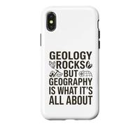 Geology Rocks, but Geography Is What It's All About Case for iPhone X/XS