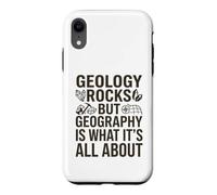 Geology Rocks, but Geography Is What It's All About Case for iPhone XR