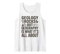 Geology Rocks, but Geography is What It's All About Tank Top