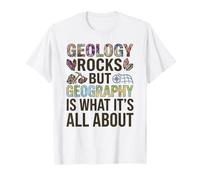 Geology Rocks, But Geography is What It's All About Teacher T-Shirt