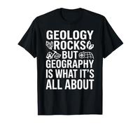 Geology Rocks, but Geography is What It's All About Teacher T-Shirt
