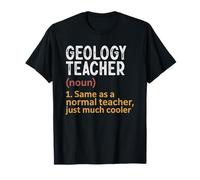 Geology Teacher Definition Same As Normal Just Cooler T-Shirt