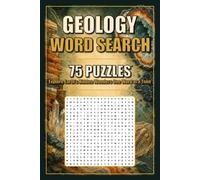Geology Word Search: Explore Earth’s Hidden Wonders One Word at a Time | 75 Puzzles with Solutions