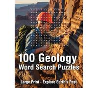 Geology Word Search Puzzle Book: 100 Large Print Puzzles to Explore Earth's Past | An Educational Activity Book for Students, Rock Hounds, and Science Lovers (The Ultimate Word Search Collection)