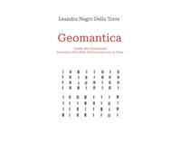 Geomantica. Guida alla Geomanzia, Scienza e Arte della Divinazione con la Terra