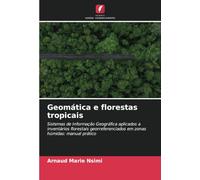 Geomática e florestas tropicais: Sistemas de Informação Geográfica aplicados a inventários florestais georreferenciados em zonas húmidas: manual prático