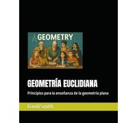 GEOMETRÍA EUCLIDIANA: Principios para la enseñanza de la geometría plana