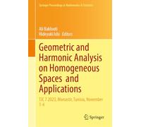 Geometric and Harmonic Analysis on Homogeneous Spaces and Applications: TJC 7 2023, Monastir, Tunisia, November 1-4 (Springer Proceedings in Mathematics & Statistics, 3)