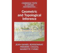 Geometric and Topological Inference: 57 (Cambridge Texts in Applied Mathematics, Series Number 57)