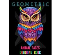 GEOMETRIC Animal Faces Coloring Book - 108 pages! Featuring high quality, beautiful geometric drawings of animals.: A COLOR THAT coloring book. SUPER ... ILLUSTRATIONS. For adults and all ages 9+